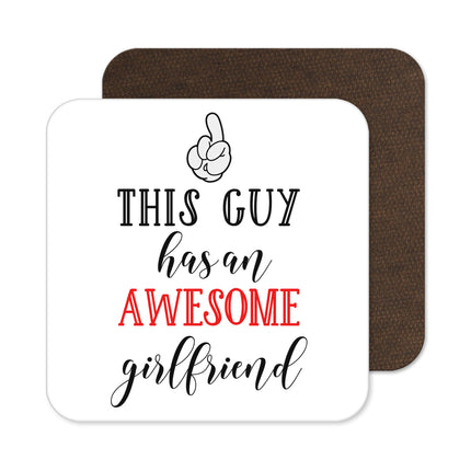 Coaster with text 'This guy has an awesome girlfriend' and a hand gesture on a white background.
