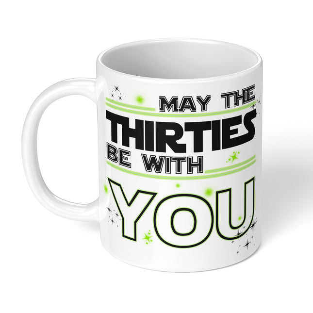 White mug with "May the Thirties Be With You" in green and black text.